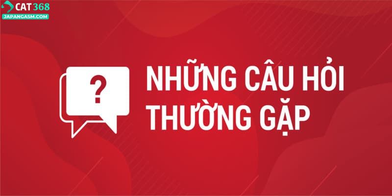 Tổng quan về câu hỏi thường gặp của nhà cái